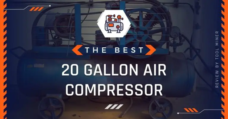 Best 20 Gallon Air Compressor For The Money [2024 Guide]