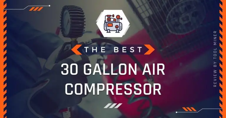 Best 30 Gallon Air Compressor For Home Garage 2022
