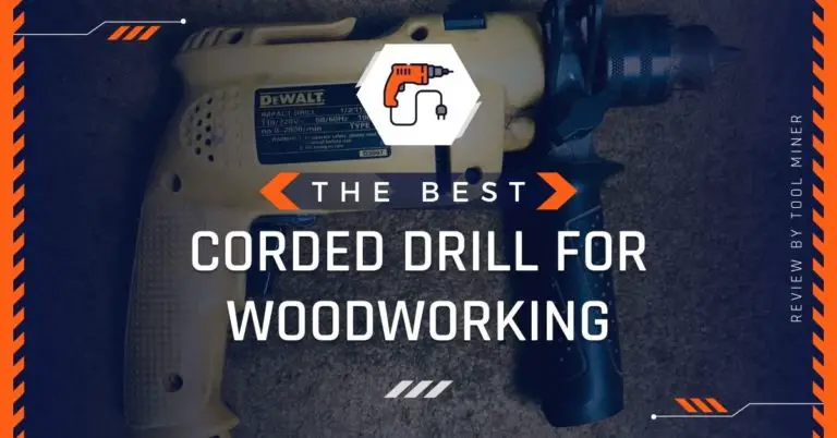 Best Corded Drill For Woodworking Projects 2023